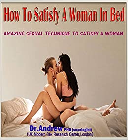 Sex: How To Satisfy A Woman In Bed