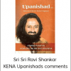 Sri Sri Ravi Shankar - KENA Upanishads comments