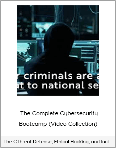 The Complete Cybersecurity Bootcamp (Video Collection) - Threat Defense, Ethical Hacking, and Inci...
