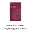 The Great Courses – Physiology and Fitness