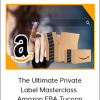 The Ultimate Private Label Masterclass - Amazon FBA Tycoon