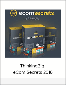 ThinkingBig – eCom Secrets 2018