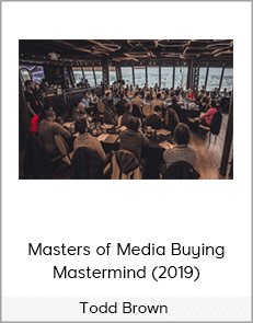 Todd Brown - Agora - Masters of Media Buying Mastermind (2019)