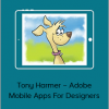 Tony Harmer – Adobe Mobile Apps For Designers