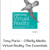 Tony Parisi – O'Reilly Media – Virtual Reality The Essentials