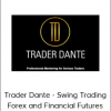 Trader Dante - Swing Trading Forex and Financial Futures