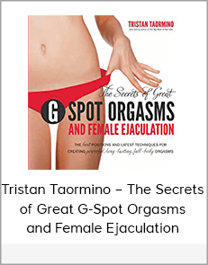 Tristan Taormino – The Secrets of Great G-Spot Orgasms and Female Ejaculation
