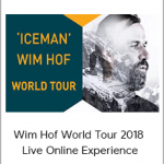 Wim Hof World Tour 2018 – Live Online Experience