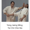 Yang Jwing Ming - Tai Chi Chin Na