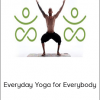Yoga - Everyday Yoga for Everybody