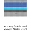 Academy.fm Advanced Mixing In Ableton Live 10