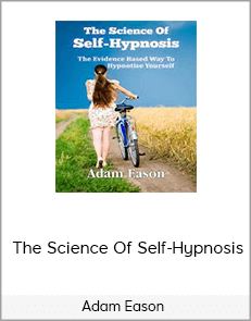 Adam Eason – The Science Of Self-Hypnosis
