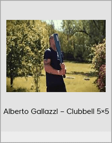 Alberto Gallazzl – Clubbell 5×5