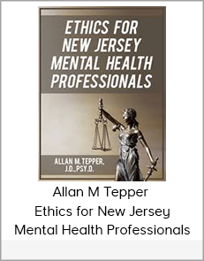 Allan M Tepper - Ethics for New Jersey Mental Health Professionals