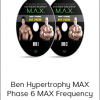 Ben Pakulski & Vince Del Monte - Hypertrophy MAX - Phase 6 MAX Frequency