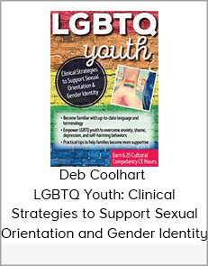 Deb Coolhart - LGBTQ Youth: Clinical Strategies to Support Sexual Orientation and Gender Identity