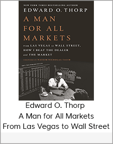 Edward O. Thorp - A Man for All Markets, From Las Vegas to Wall Street