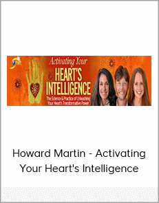 Howard Martin - Activating Your Heart's Intelligence