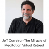 Jeff Carreira - The Miracle of Meditation Virtual Retreat