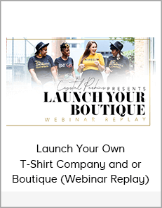 Launch Your Own T-Shirt Company and or Boutique (Webinar Replay)
