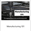 Manufacturing 101