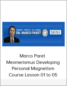 Marco Paret - Mesmerismus Developing Personal Magnetism Course Lesson 01 to 05