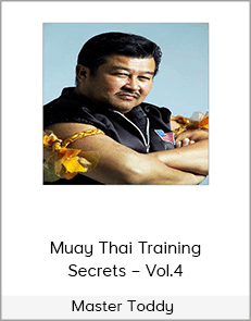 Master Toddy – Muay Thai Training Secrets – Vol.4