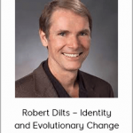 Robert Dilts – Identity and Evolutionary Change