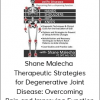 Shane Malecha - Therapeutic Strategies for Degenerative Joint Disease: Overcoming Pain and Improving Function