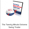 The Twenty Minute Extreme Swing Trader