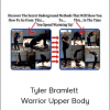 Tyler Bramlett – Warrior Upper Body