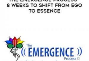 Barbara Marx Hubbard and Patricia Ellsberg - The Emergence Process: 8 Weeks to Shift from Ego to Essence