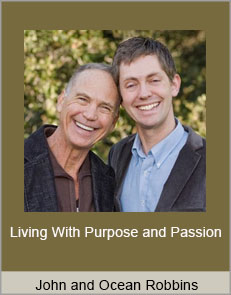 John and Ocean Robbins - Living With Purpose and Passion