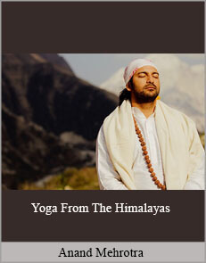 Anand Mehrotra - Yoga From The Himalayas