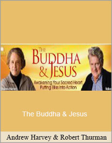Andrew Harvey & Robert Thurman - The Buddha & Jesus