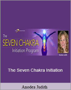 Anodea Judith - The Seven Chakra Initiation