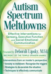 Autism Spectrum Meltdowns Effective Interventions for Sensory, Executive Function and Social-Emotional Communication