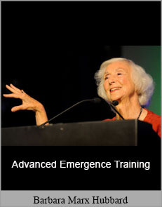 Barbara Marx Hubbard - Advanced Emergence Training