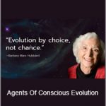 Barbara Marx Hubbard - Agents Of Conscious Evolution