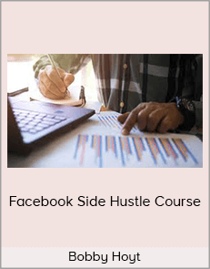 Bobby Hoyt - Facebook Side Hustle Course (millennialmoneyman)