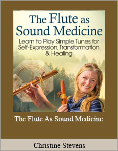 Christine Stevens - The Flute As Sound Medicine