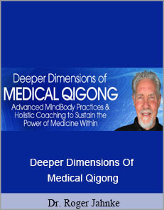 Dr. Roger Jahnke - Deeper Dimensions Of Medical Qigong