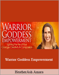 HeatherAsh Amara - Warrior Goddess Empowerment