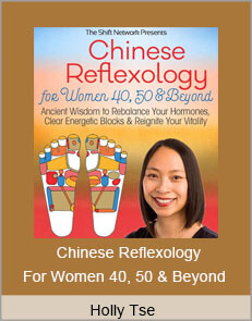 Holly Tse - Chinese Reflexology For Women 40, 50 & Beyond
