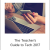 Jennifer Gonzalez - The Teacher's Guide to Tech 2017