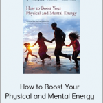Kimberlee Bethany Bonura - How to Boost Your Physical and Mental Energy