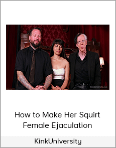 KinkUniversity - How to Make Her Squirt - Female Ejaculation