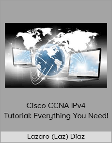 Lazaro (Laz) Diaz - Cisco CCNA IPv4 Tutorial: Everything You Need!
