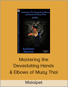 Malaipet - Mastering the Devastating Hands & Elbows of Muay Thai