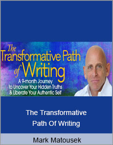 Mark Matousek - The Transformative Path Of Writing